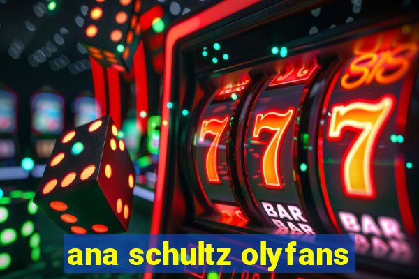 ana schultz olyfans